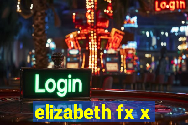 elizabeth fx x