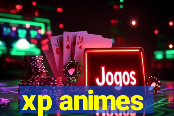 xp animes