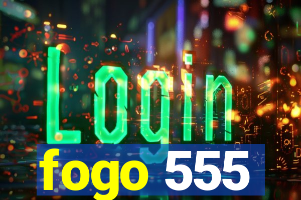 fogo 555