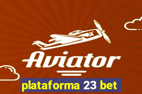 plataforma 23 bet