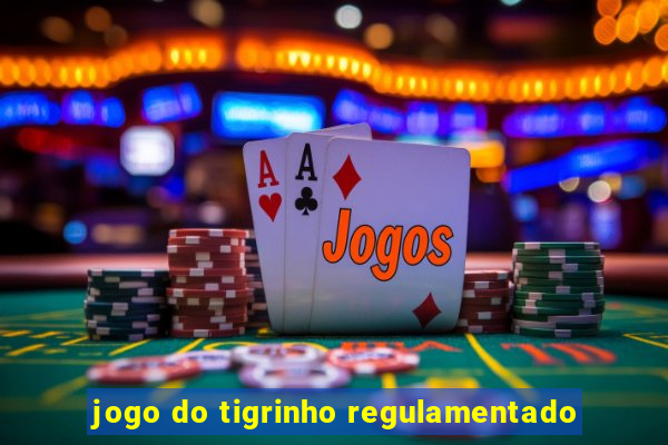 jogo do tigrinho regulamentado