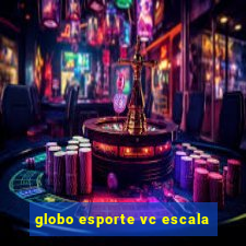 globo esporte vc escala