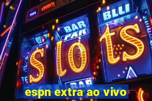 espn extra ao vivo