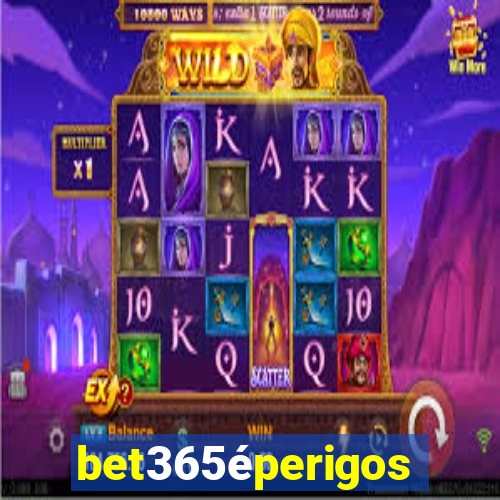 bet365éperigoso