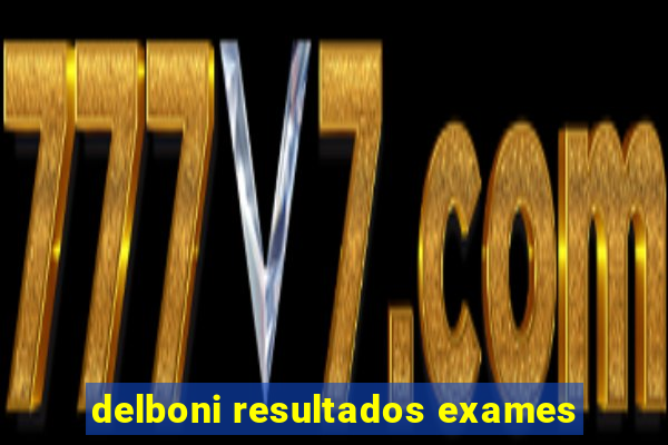 delboni resultados exames