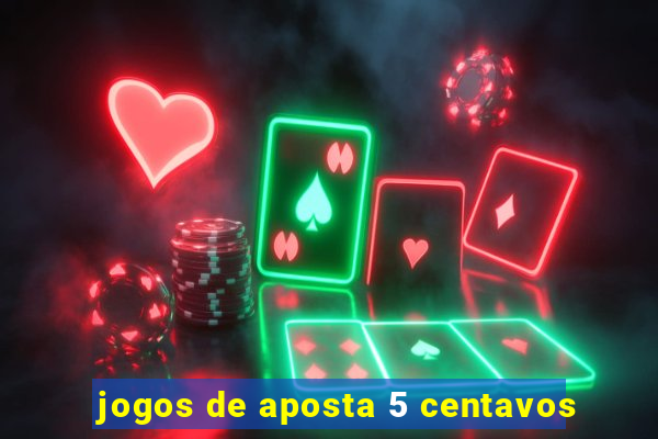 jogos de aposta 5 centavos