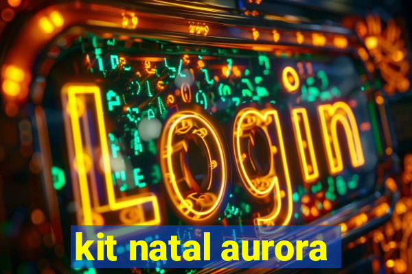 kit natal aurora