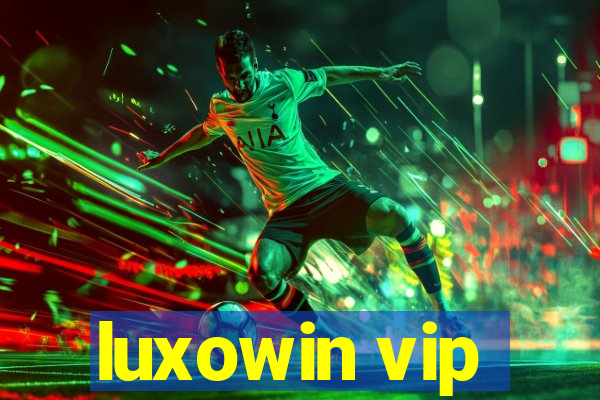 luxowin vip