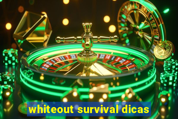 whiteout survival dicas