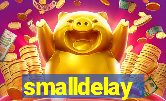 smalldelay