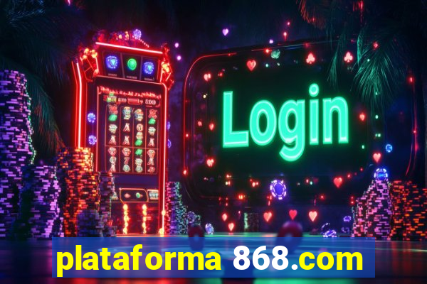 plataforma 868.com