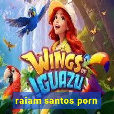 raiam santos porn