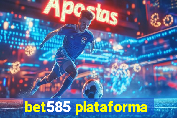 bet585 plataforma