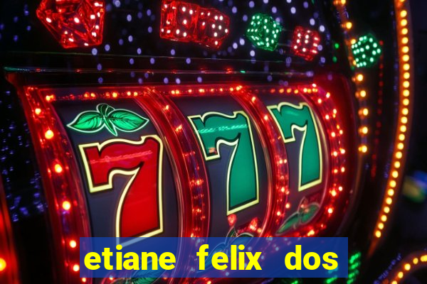 etiane felix dos santos pelada