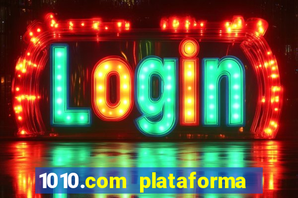 1010.com plataforma de jogos