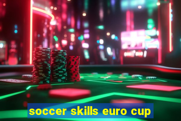 soccer skills euro cup