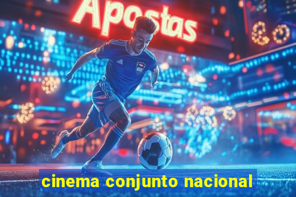 cinema conjunto nacional