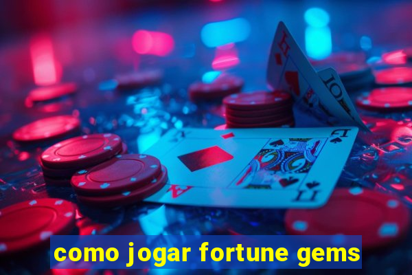 como jogar fortune gems