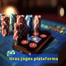 tiras jogos plataforma