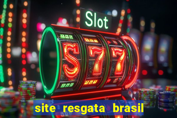 site resgata brasil é confiável