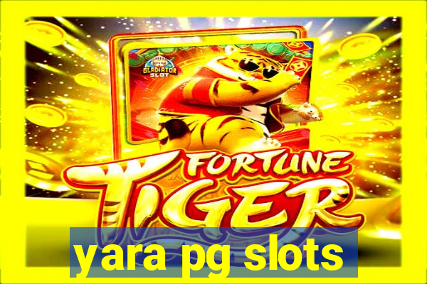 yara pg slots