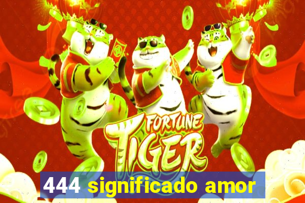 444 significado amor