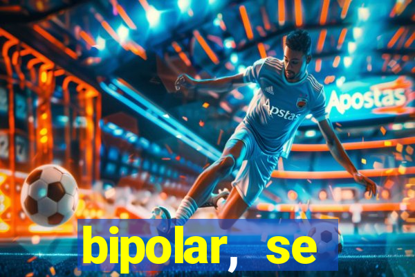 bipolar, se arrepende do que faz