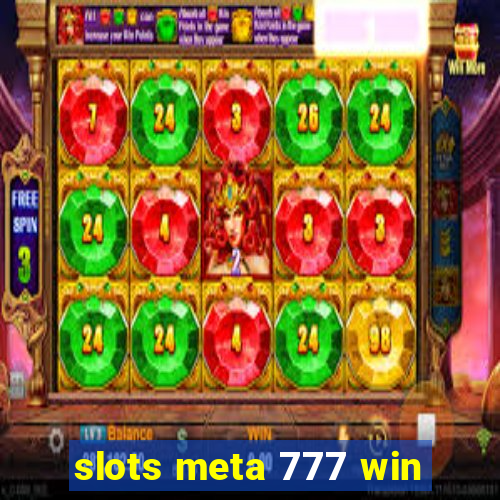 slots meta 777 win