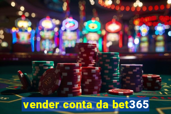 vender conta da bet365