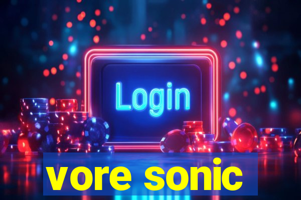 vore sonic