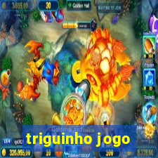 triguinho jogo