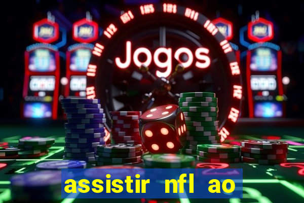 assistir nfl ao vivo grátis espn