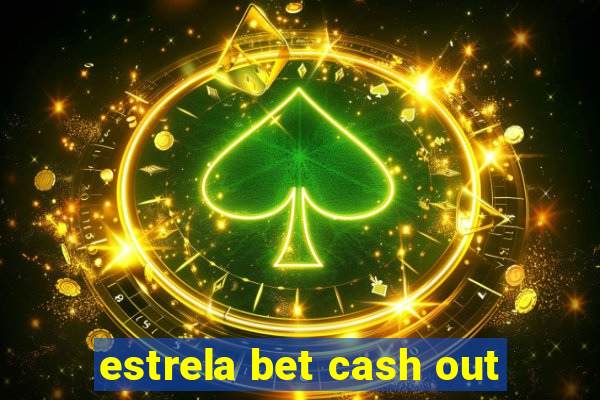 estrela bet cash out