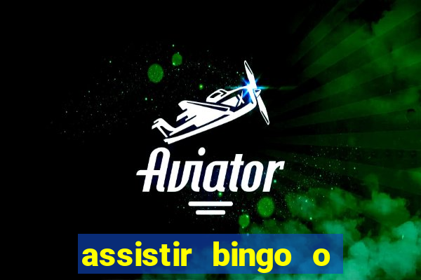 assistir bingo o rei das manhas filme completo dublado