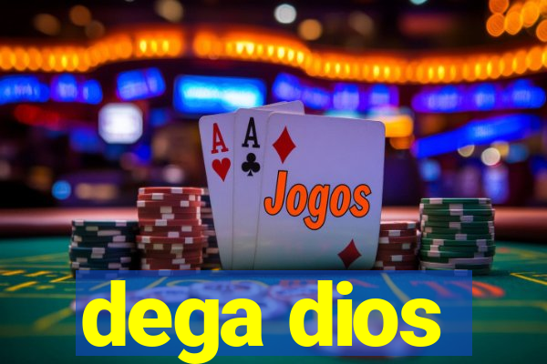 dega dios