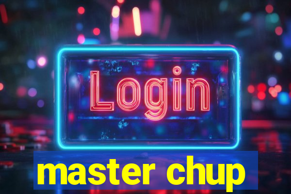 master chup