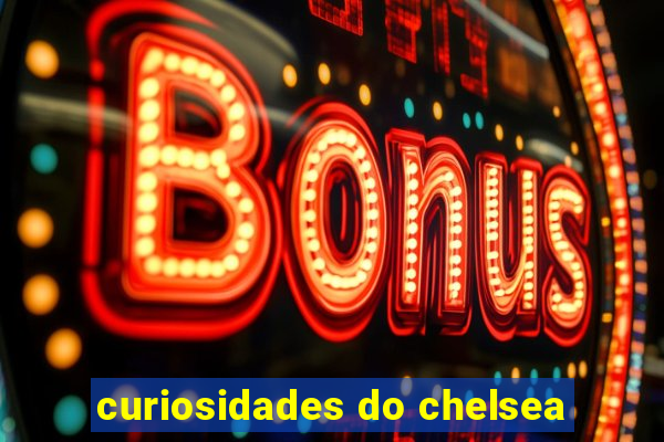 curiosidades do chelsea