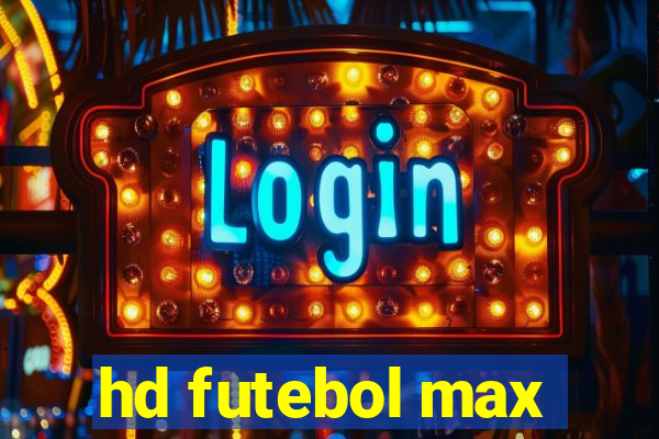 hd futebol max