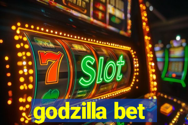 godzilla bet