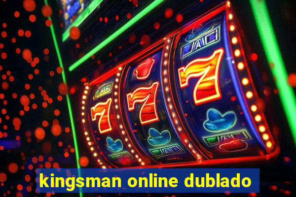 kingsman online dublado