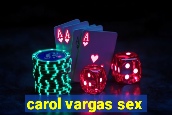 carol vargas sex