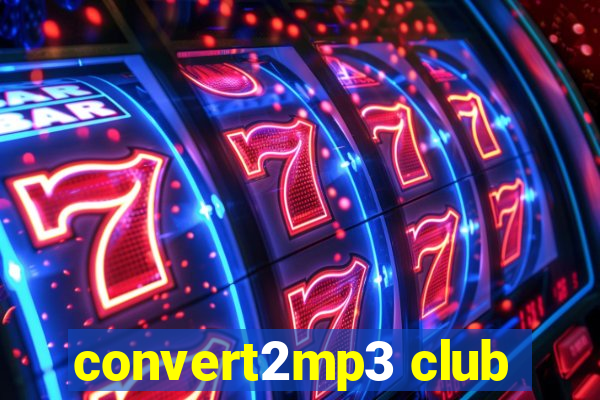 convert2mp3 club