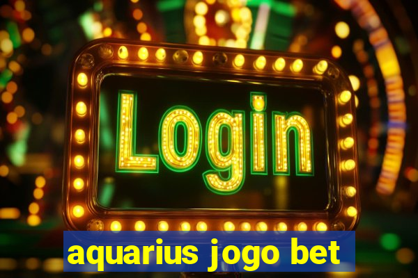 aquarius jogo bet