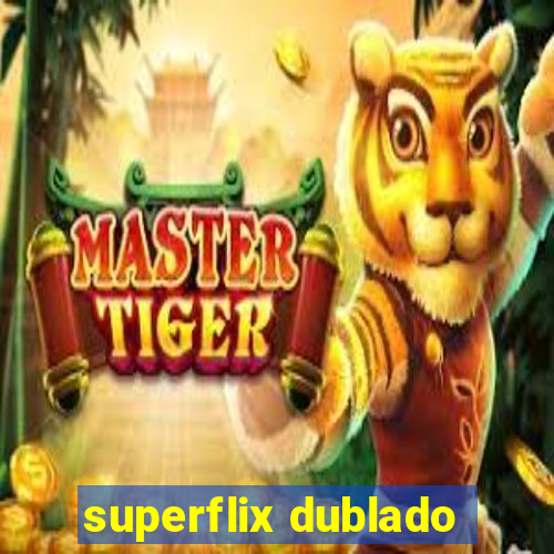 superflix dublado