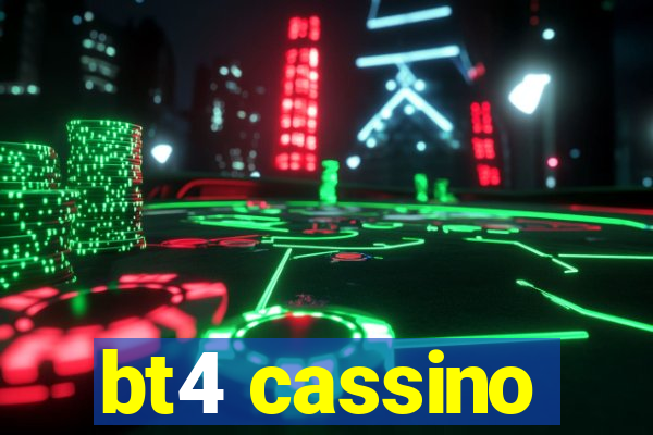 bt4 cassino