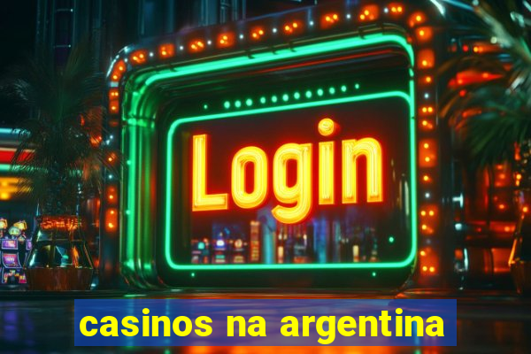 casinos na argentina