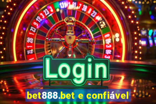 bet888.bet e confiável