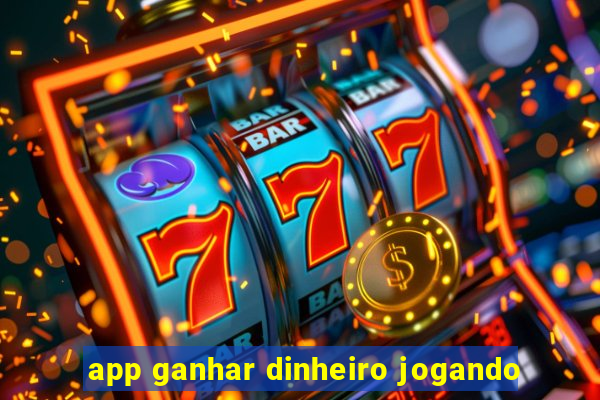 app ganhar dinheiro jogando