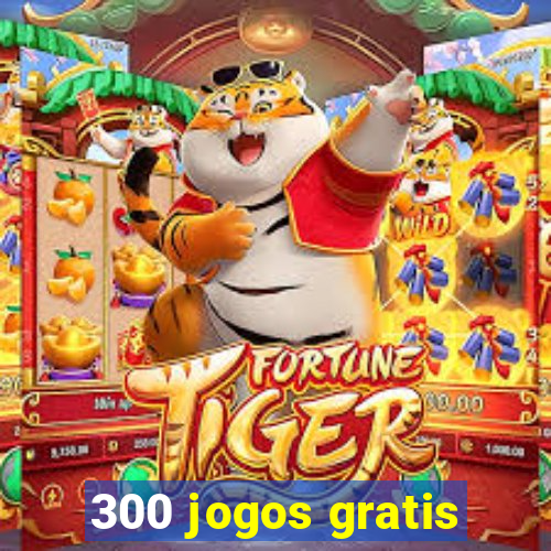 300 jogos gratis