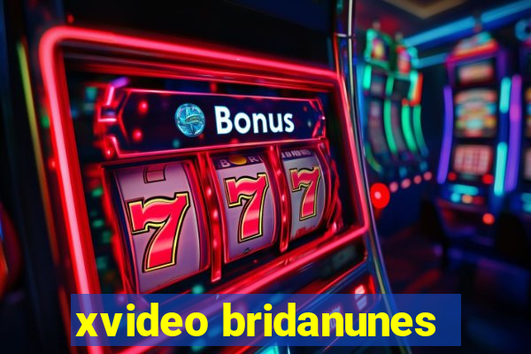 xvideo bridanunes